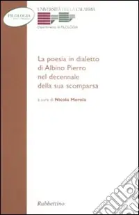 Compra Oggi Stesso La Poesia in dialetto di Albino Pierro nel decennale della sua scomparsa