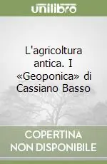 Prezzo Di Fabbrica L‘agricoltura antica. I «Geoponica» di Cassiano Basso