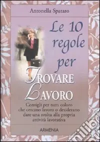 Le dieci regole per trovare lavoro Soddisfatti O Rimborsati
