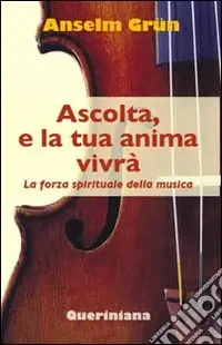 Nuova Collezione Ascolta, e la tua anima vivrà. La forza spirituale della musica