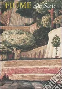 Di Tendenza Fiume alla Scala. Ediz. illustrata