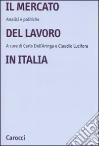 Il mercato del lavoro in Italia. Analisi e politiche Prezzo Ridotto