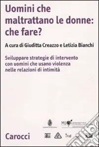 Spedito Oggi Uomini che maltrattano le donne che fare? Svilppare strategie di intervento con uomini che usano violenza nelle relazioni d‘intimità