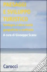 Paesaggi e sviluppo turistico. Sardegna e alte realtà geografiche a confronto. Atti del Convegno di studi (Olbia, 15-17 ottobre 2008) Spedizione Espresso