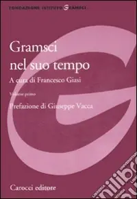 Gramsci nel suo tempo Acquista Ora