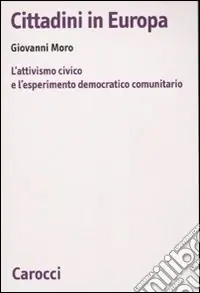 Cittadini in Europa. L‘attivismo civico e l‘esperimento democratico comunitario Offerta Del Giorno
