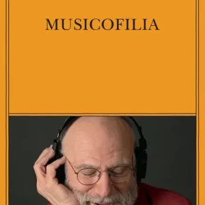 Musicofilia. Racconti sulla musica e il cervello. Nuova ediz. Compra Adesso