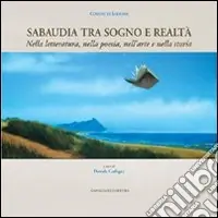 Offerta Lampo Sabaudia tra sogno e realtà. Nella letteratura, nella poesia, nell‘arte e nella storia
