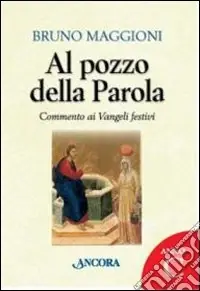 Bestseller Al pozzo della parola. Commento ai Vangeli festivi. Anno C