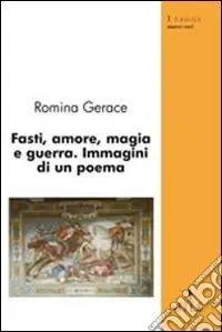 Fasti, amore, magia e guerra. Immagini di un poema Direttamente Dal Produttore