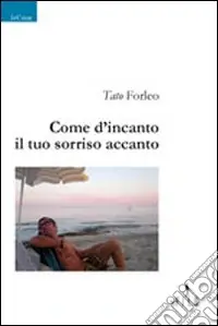 Ultimissimo Modello Come d‘incanto il tuo sorriso accanto