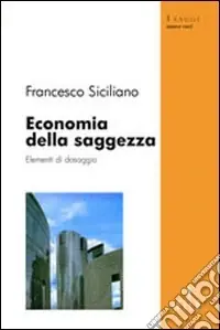 Economia della saggezza. Elementi di dosaggio Nuovo Arrivo