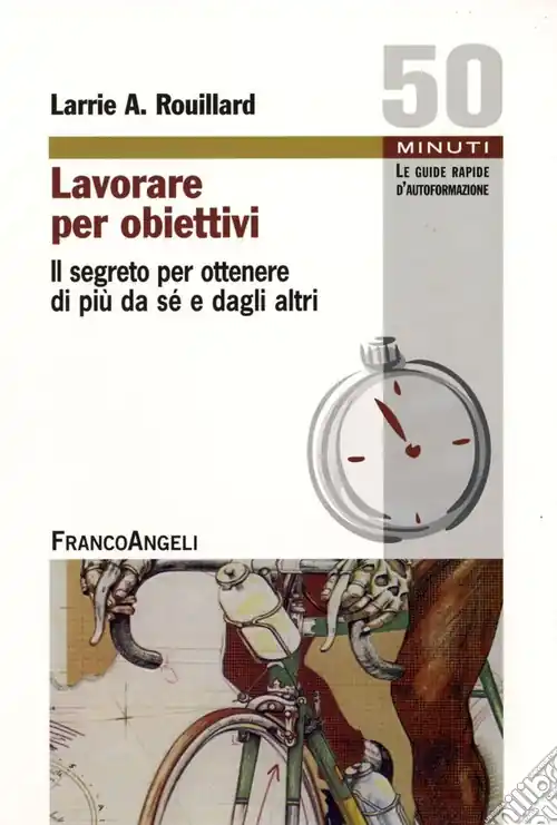 Lavorare per obiettivi. Il segreto per ottenere di più da sé e dagli altri Vendita Finale