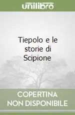 Tiepolo e le storie di Scipione Nuova Collezione