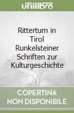 Rittertum in Tirol Runkelsteiner Schriften zur Kulturgeschichte Non Perdere