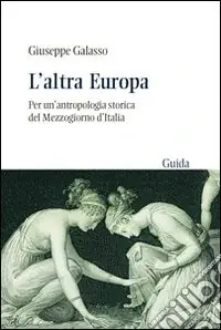 L‘Altra Europa. Per un‘antropologia storica del Mezzogiorno d‘Italia Miglior Prezzo