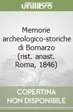 Prezzo Ridotto Memorie archeologico-storiche di Bomarzo (rist. anast. Roma, 1846)