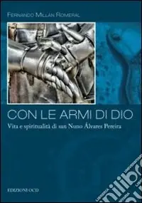 Offerta Del Giorno Con le armi di Dio. Vita e spiritualità di san Nuno Álvares Pereira