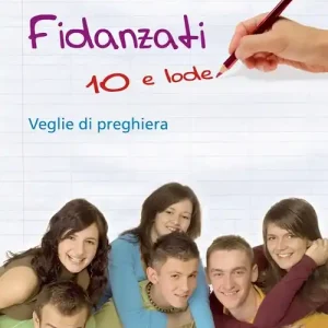 Fidanzati 10 e lode. Veglie di preghiera Ordina Subito