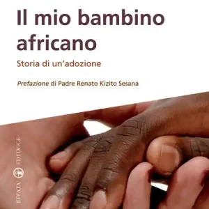 Il mio bambino africano. Storia di un‘adozione Offerta Speciale