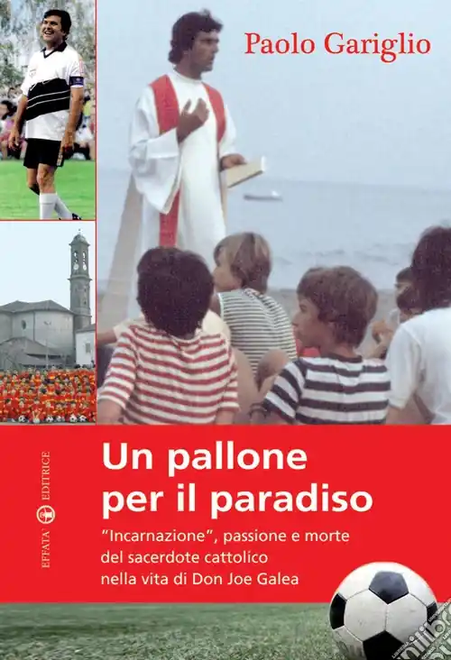 Un pallone per il paradiso. «Incarnazione», passione e morte del sacerdote cattolico nella vita di Don Joe Galea Compra Oggi Stesso