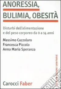 Offerta Del Giorno Anoressia, bulimia, obesità. Disturbi dell‘alimentazione e del peso corporeo da 0 a 14 anni