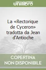 La «Rectorique de Cyceron» tradotta da Jean d‘Antioche Prezzo Ridotto