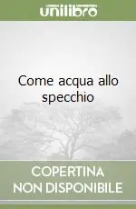 Come acqua allo specchio Offerta Speciale