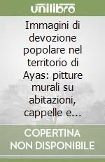 Immagini di devozione popolare nel territorio di Ayas pitture murali su abitazioni, cappelle e oratori Compra Adesso