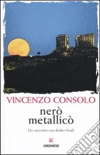 Nerò metallicò. Un racconto con dodici finali Super Prezzo