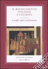 Offerta Speciale Il Rinascimento italiano e l‘Europa. Vol. 6 Luoghi, spazi, architettura