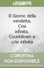 Acquista Ora Il Giorno della vendetta. Crisi infinita. Countdown a crisi infinita