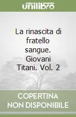 La rinascita di fratello sangue. Giovani Titani. Vol. 2 Compra Online