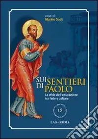 Sui sentieri di Paolo. La sfida dell‘educazione tra fede e cultura Offerta