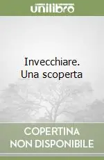 Novità Invecchiare. Una scoperta