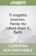 Super Prezzo Il soggetto sorpreso. Parola rito cultura dopo K. Barth