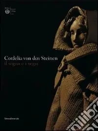 Cordelia von den Steinen. Il sogno e i segni. Catalogo della mostra (Milano, 7 aprile-31 maggio 2009). Ediz. illustrata Non Perdere