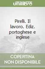 Pirelli. Il lavoro. Ediz. portoghese e inglese Nuovo Arrivo