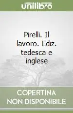 Pirelli. Il lavoro. Ediz. tedesca e inglese Vendita Finale