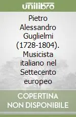 Super Prezzo Pietro Alessandro Guglielmi (1728-1804). Musicista italiano nel Settecento europeo