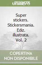 Prezzo Di Fabbrica Super stickers. Stickersmania. Ediz. illustrata. Vol. 2