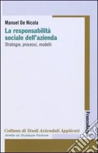 La Responsabilità sociale dell‘azienda. Strategie, processi, modelli Vendita Finale