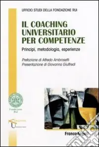 Il «coaching» universitario per competenze. Principi, metodologia, esperienze Soddisfatti O Rimborsati