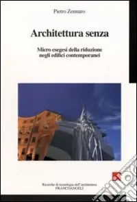 Architettura senza. Micro esegesi della riduzione negli edifici contemporanei Sconto
