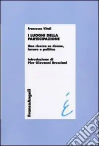 Consegna Rapida I Luoghi della partecipazione. Una ricerca su donne, lavoro e politica