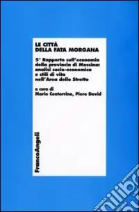 Le Città della Fata Morgana. 5° Rapporto sull‘economia della provincia di Messina analisi socio-economica e stili di vita dell‘area dello Stretto Offerta