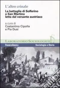 Più Venduto L‘altro crinale. La battaglia di Solferino e San Martino letta dal versante austriaco
