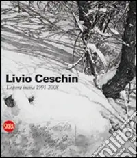 Livio Ceschin. L‘opera incisa 1991-2008. Ediz. illustrata Super Prezzo