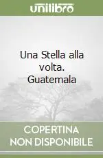 Saldi Una Stella alla volta. Guatemala
