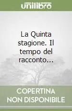 La Quinta stagione. Il tempo del racconto... Occasione Imperdibile